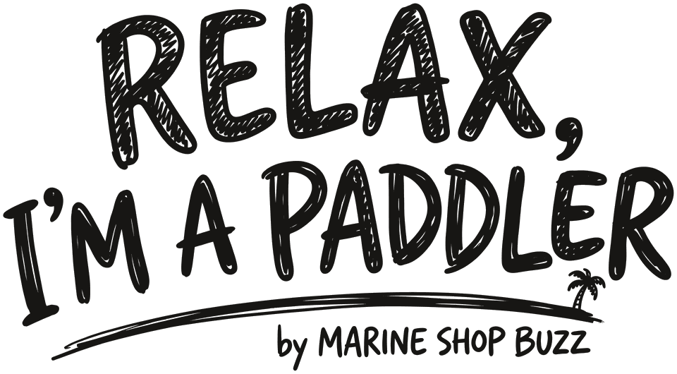 RELAX, I'M A PADDLER by MARINE SHOP BUZZ